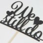 Black Glitter We Still Do Cake Topper - Happy Anniversary Sign - Wedding Anni...