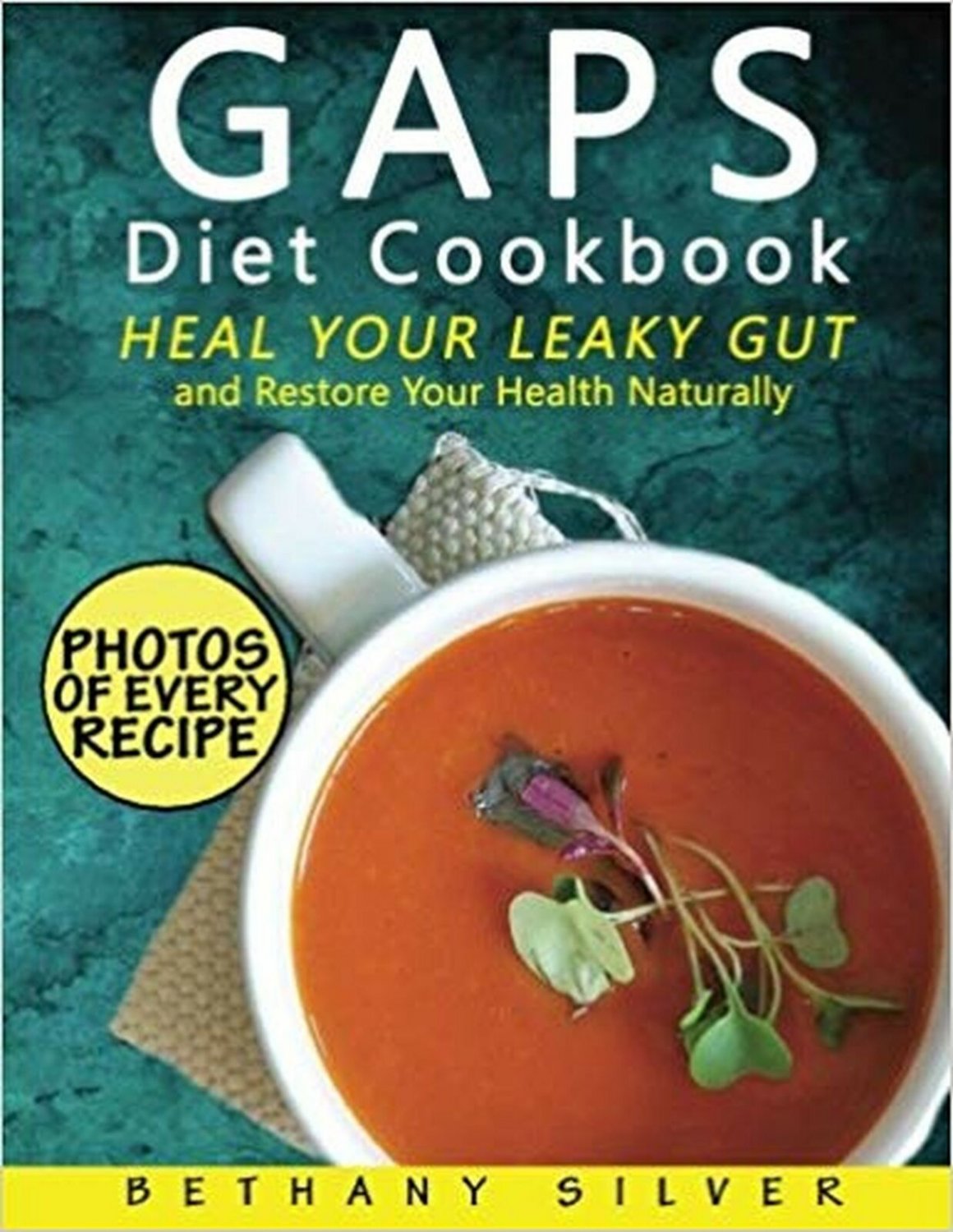 GAPS Diet Cookbook: Heal Your Leaky Gut and Restore Your Health Naturally; GA...