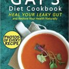 GAPS Diet Cookbook: Heal Your Leaky Gut and Restore Your Health Naturally; GA...
