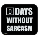 Days Without Sarcasm Equals Zero Funny Low Profile Thin Mouse Pad Mousepad
