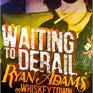 Waiting to Derail: Ryan Adams and Whiskeytown, Alt-Country's Brilliant Wreck