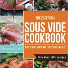 Sous Vide Cookbook: The Essential Sous Vide Cookbook for your Everyday Sous V...