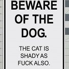 Beware of the Dog Uncensored The Cat Is Shady Road Parking Sign