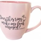Does this ring make me look engaged? Engagement Gift - 14oz Pink Coffee Mug