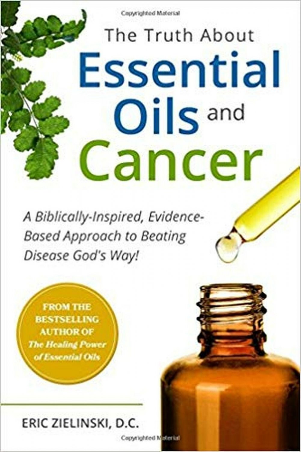 The Truth About Essential Oils and Cancer: A Biblically-Inspired, Evidence-Ba...