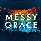 Messy Grace: How a Pastor with Gay Parents Learned to Love Others Without Sac...