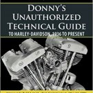 Donny's Unauthorized Technical Guide to Harley-Davidson, 1936 to Present: Par...