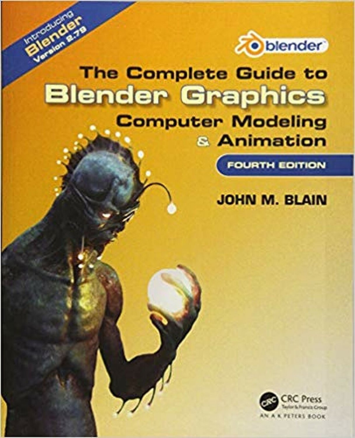 The Complete Guide to Blender Graphics: Computer Modeling & Animation, Fourth...