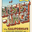 State of Resistance: What California’s Dizzying Descent and Remarkable Resurg...
