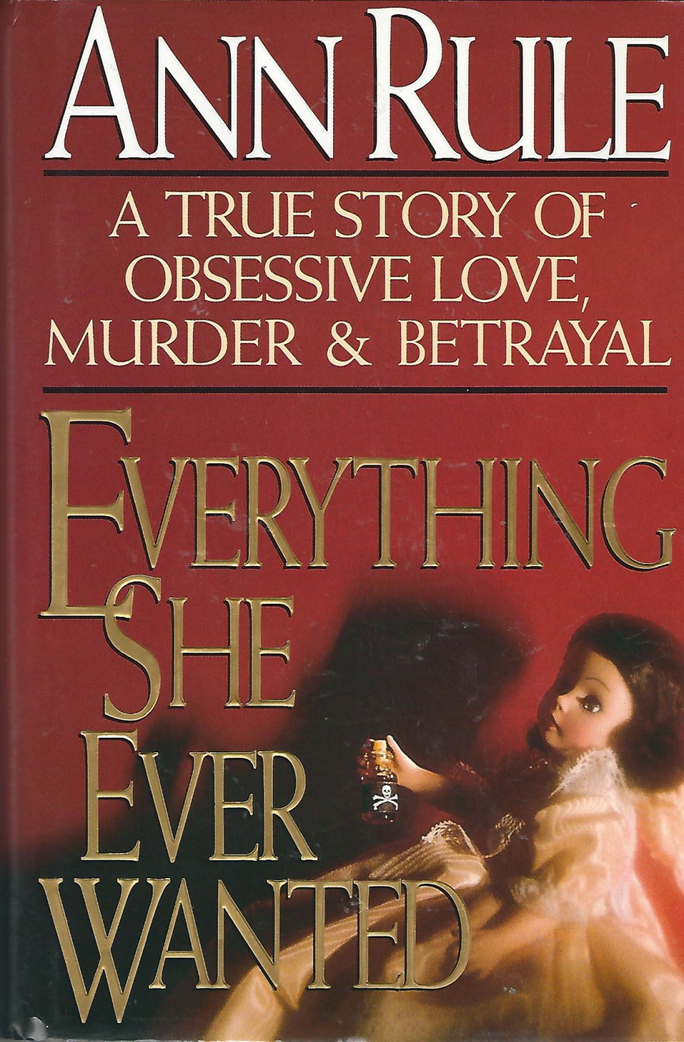 Everything She Ever Wanted A True Story Of Obsessive Love Murder