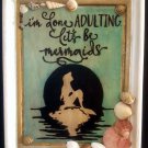 Mermaid Woodburning Shelf Art - I'm Done Adulting, Let's Be Mermaids