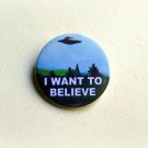 X Files I want to believe - 1.5 inch pinback button, clip or magnet