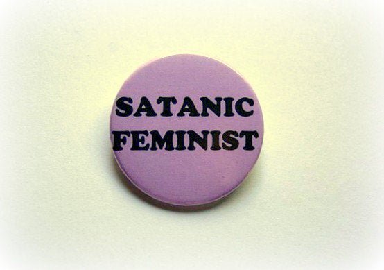 Satanic feminist - 1.5 inch pinback button, clip or magnet