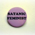 Satanic feminist - 1.5 inch pinback button, clip or magnet