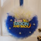 Love You To The Moon & Back Wreath ~ Blue/White/Yellow
