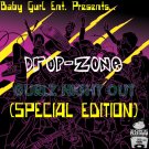 Baby Gurl Ent. Presents.. "Drop-Zone" Gurlz Night Out The E.P. (Special Edition) by B.G.E./Drop-Zone