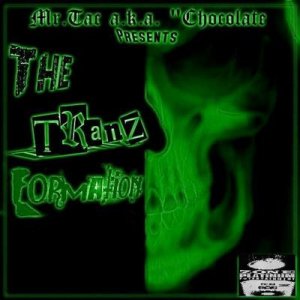 The Tranz-Formation by Mr.Tac a.k.a. "Chocolate"