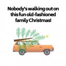 Nobody's Walking Out On This Fun Old Fashioned Family Christmas Greeting Card