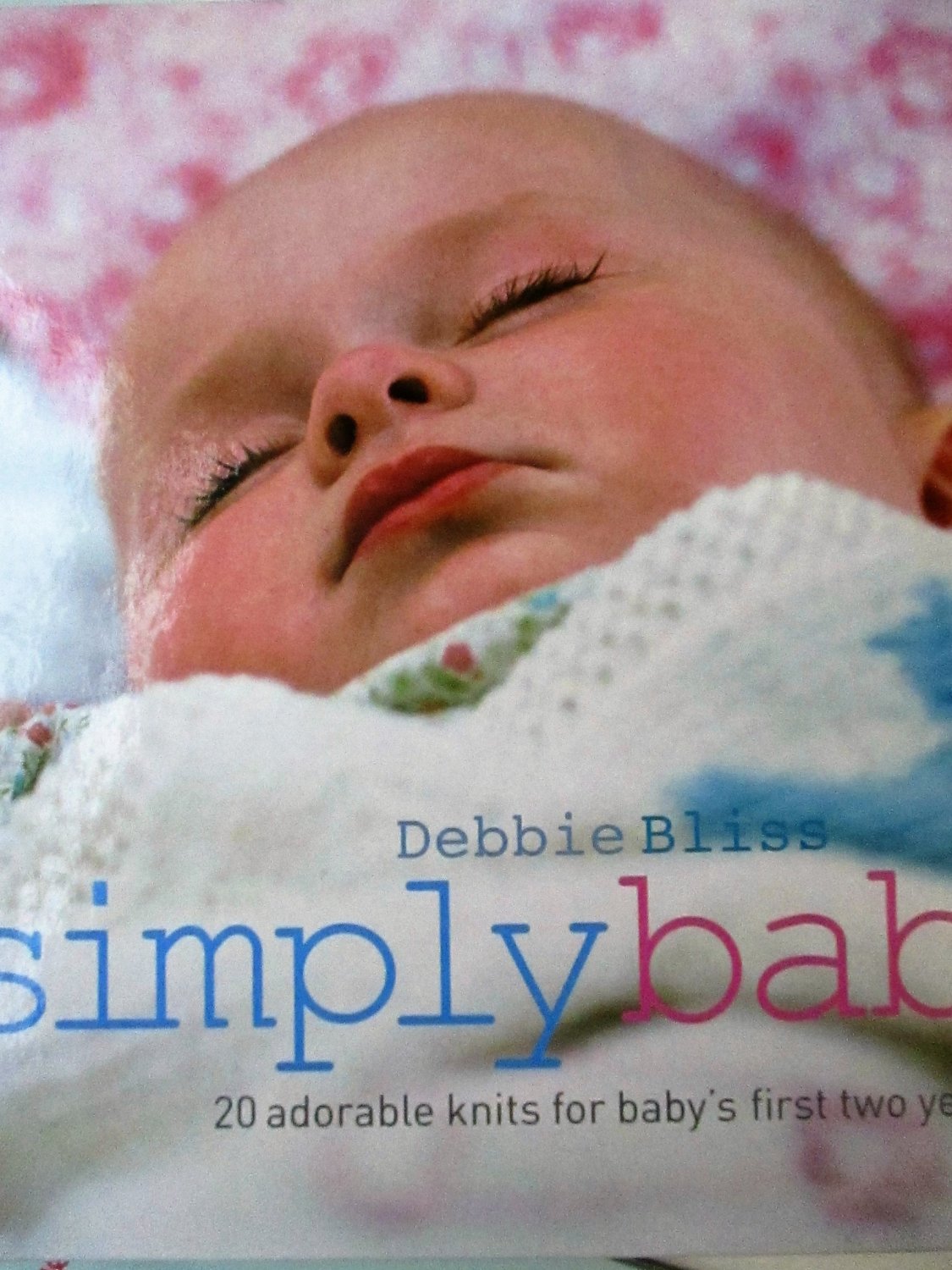 Simply Baby 20 Adorable Knits for Baby's First Two Years by Debbie Bliss
