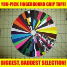 PICK-A-SHEET FINGERBOARD GRIP TAPE HUGE SELECTION! TONS OF COLORS! SELF-STICKING PICK-A-SHEET FINGERBOARD GRIP TAPE HUGE SELECTION! TONS OF COLORS! SELF-STICKING