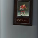 DENNIS HULL PLAQUE CHICAGO BLACKHAWKS HOCKEY NHL DENNIS HULL PLAQUE CHICAGO BLACKHAWKS HOCKEY NHL