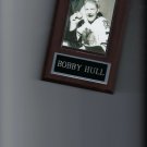 BOBBY HULL PLAQUE CHICAGO BLACKHAWKS HOCKEY NHL BOBBY HULL PLAQUE CHICAGO BLACKHAWKS HOCKEY NHL