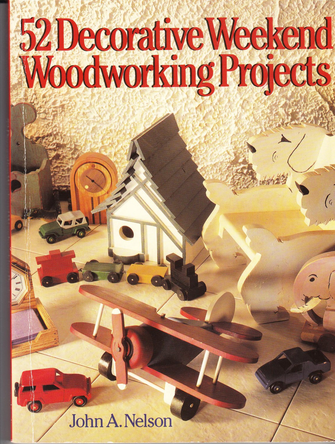 52 Decorative Weekend Woodworking Projects by John A. Nelson USED Book