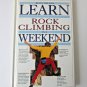 Learn Rock Climbing in a Weekend by Kevin Walker Hardcover