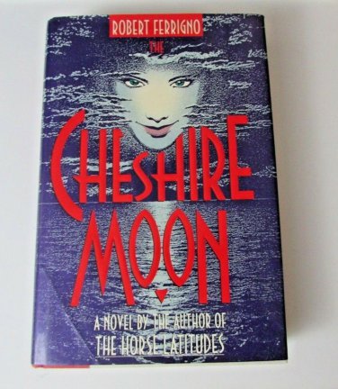 The Cheshire Moon by Robert Ferrigno Hardcover