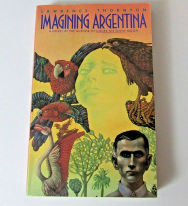 Imagining Argentina A novel by Lawrence Thornton Paperback