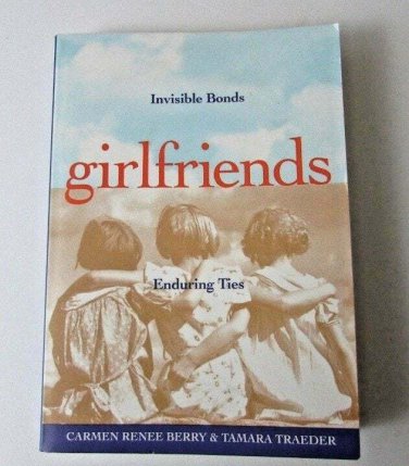 Girlfriends: Invisible Bonds, Enduring Ties Paperback &acirc;�� June 1, 2003