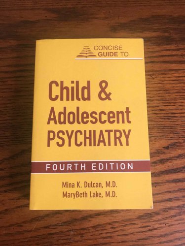 Concise Guide to Child and Adolescent Psychiatry (CONCISE GUIDES) 4th Edition