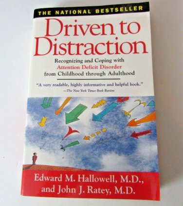 Driven to Distraction Recognizing and Coping with Attention Deficit Disorder