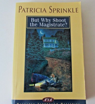 But Why Shoot the Magistrate? by Patricia Sprinkle Paperback