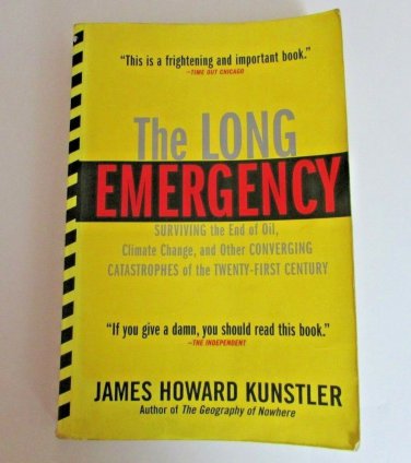 The Long Emergency Surviving the End of Oil Climate Change and Other Converging