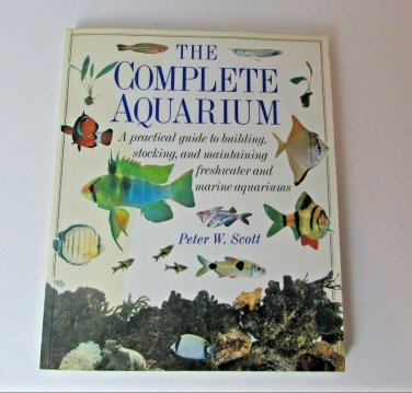 The Complete Aquarium By Peter W Scott Paperback