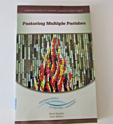 Pastoring Multiple Parishes by Mark Mogilka and Kate Wiskus Paperback