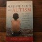 Making Peace with Autism: One Family's Story of Struggle, Discovery, and Unexpec