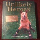 Unlikely Heroes: 37 Inspiring Stories of Courage and Heart from the Animal