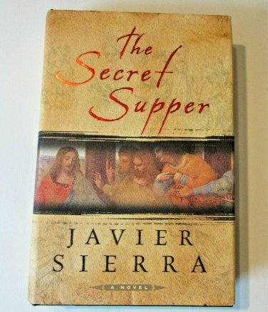 The Secret Supper by Javier Sierra Leonardo da Vinci Hardcover 1st Edition