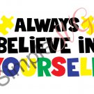 Always Believe In Yourself, Autism Awareness Cut File
