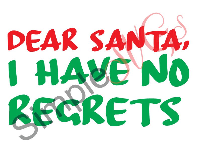 Dear Santa, I Have No Regrets Cut File