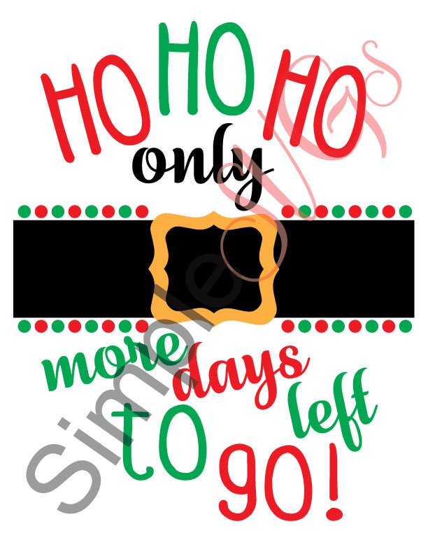 Ho Ho Ho, Only X More Days Left To Go, Santa Tracker, Christmas Coutdown Cut File