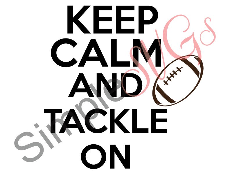 Keep Calm And Tackle On, Football Cut File