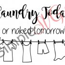 Laundry Today Or Naked Tomorrow, Laundry Room Cut File