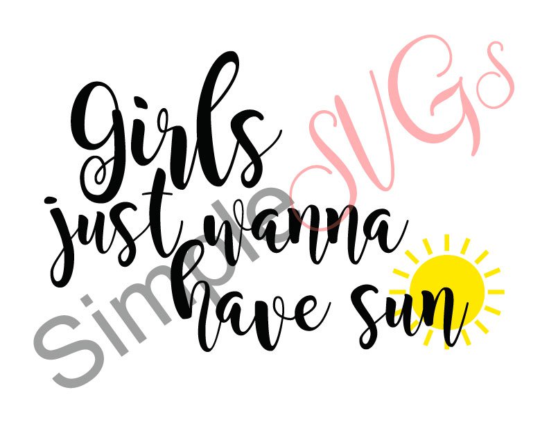 Girls Just Wanna Have Sun Cut File