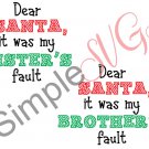 Dear Santa, It Was My Sister's/Brother's Fault Cut File