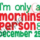 I'm Only A Morning Person On December 25 Cut Files