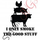 I Only Smoke The Good Stuff Cut File
