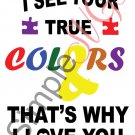 I See Your True Colors That's Why I Love You Cut File